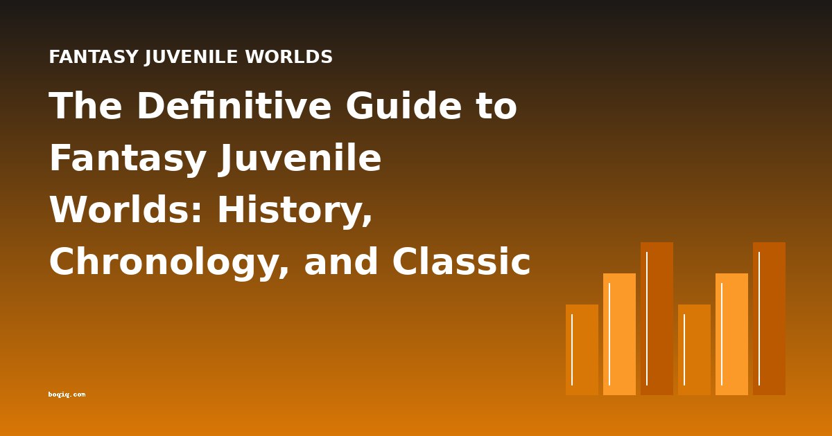 The Definitive Guide to Fantasy Juvenile Worlds: History, Chronology, and Classic Books