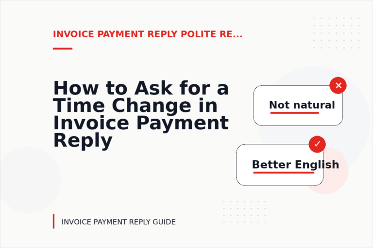 How to Ask for a Time Change in Invoice Payment Reply English