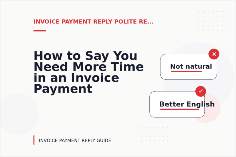 How to Say You Need More Time in an Invoice Payment Reply