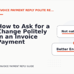 How to Ask for a Change Politely in an Invoice Payment Reply