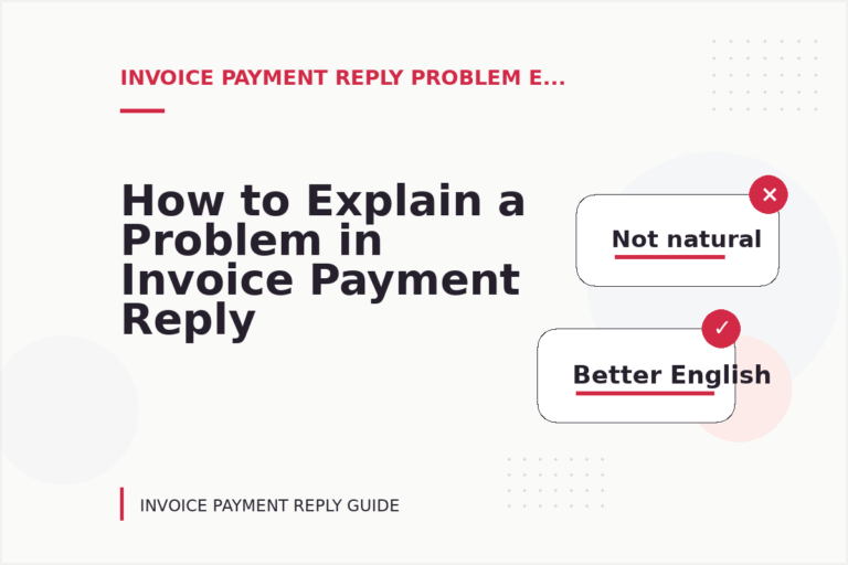 How to Explain a Problem in Invoice Payment Reply English