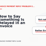 How to Say Something Is Delayed in an Invoice Payment Reply