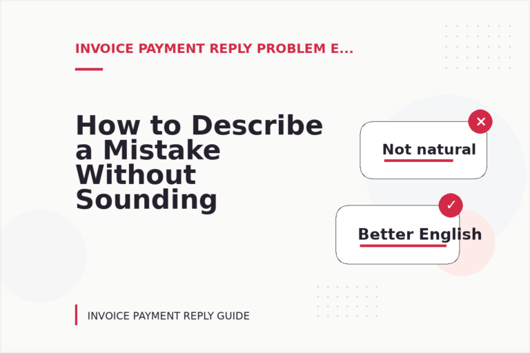 How to Describe a Mistake Without Sounding Rude in Invoice Payment Reply English