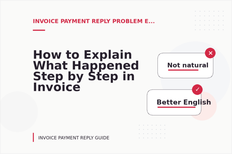 How to Explain What Happened Step by Step in Invoice Payment Reply English