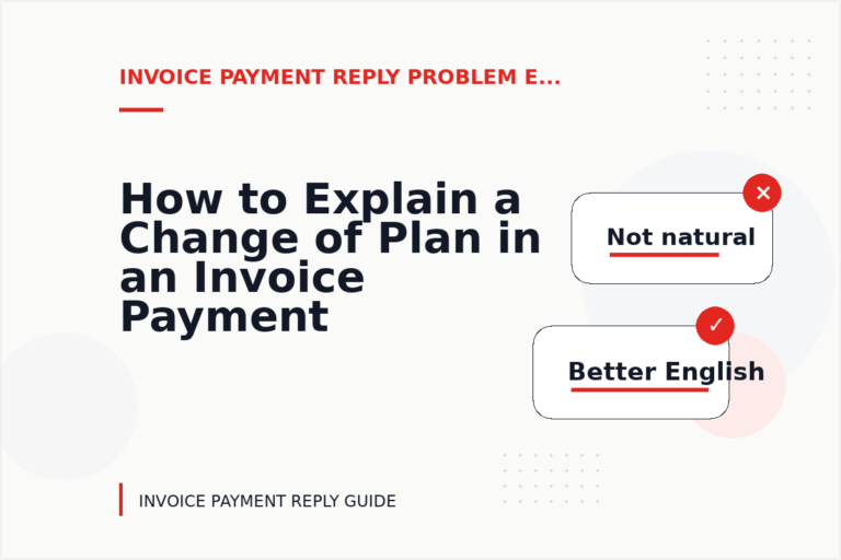 How to Explain a Change of Plan in an Invoice Payment Reply How to Explain a Change of Plan in an Invoice Payment Reply